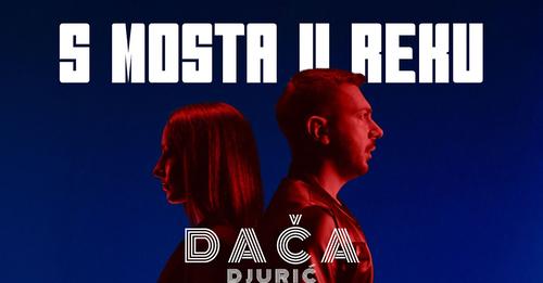 Daca Djuric S MOSTA U REKU Official Video