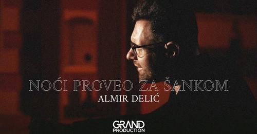 Almir Delic - NOCI PROVEO ZA SANKOM - (Official Video 2023)