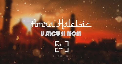 Amra Halebic - U Srcu Si Mom