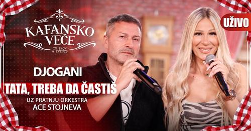 DJOGANI - TATA, TREBA DA CASTIS | UZIVO | (ORK. ACE STOJNEVA) | 2023 | KAFANSKO VECE