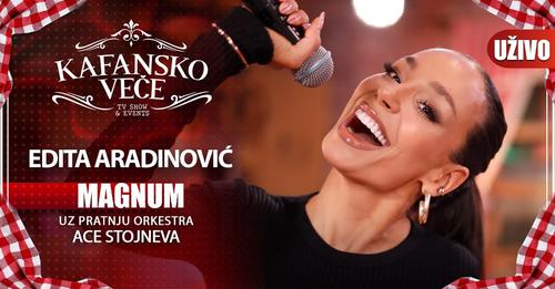 EDITA ARADINOVIC - MAGNUM | UZIVO | (ORK. ACE STOJNEVA) | 2023 | KAFANSKO VECE