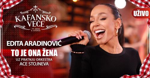 EDITA ARADINOVIC - TO JE ONA ZENA | UZIVO | (ORK. ACE STOJNEVA) | 2023 | KAFANSKO VECE