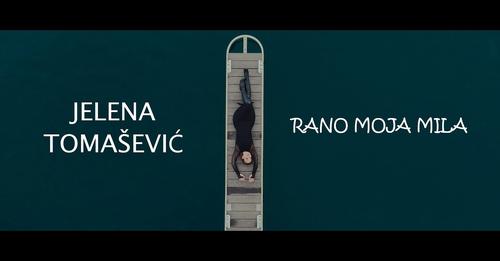 JELENA TOMAŠEVIĆ - RANO MOJA MILA (OFFICIAL VIDEO 2023)