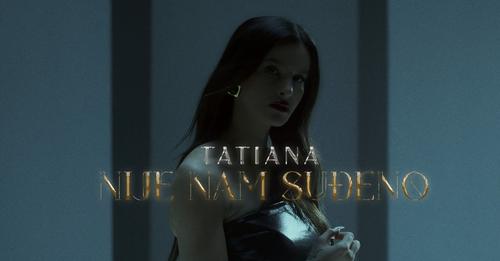 TATIANA - NIJE NAM SUDJENO (OFFICIAL VIDEO)