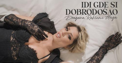 DRAGANA RAKČEVIĆ GAGA - IDI GDE SI DOBRODOŠAO (OFFICIAL VIDEO)