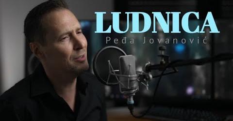 PEDJA JOVANOVIC - LUDNICA