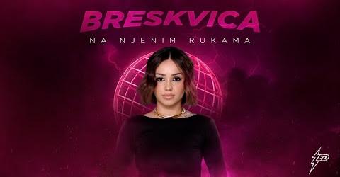 BRESKVICA - NA NJENIM RUKAMA (Generacija Zed 2024)