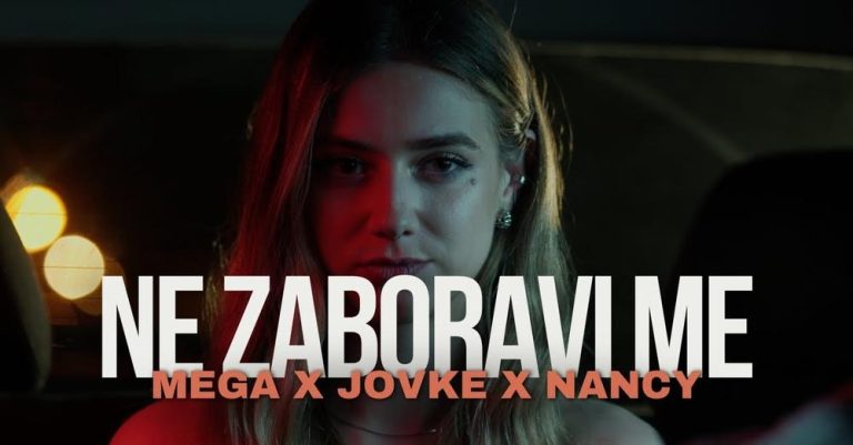 MEGA x JOVKE x NANCY - NE ZABORAVI ME [OFFICIAL MUSIC VIDEO]