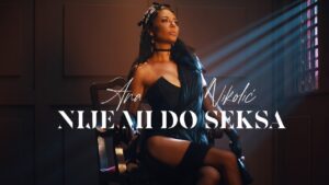 ANA NIKOLIC NIJE MI DO SEKSA OFFICIAL VIDEO