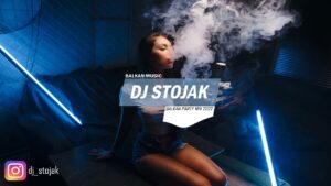 BALKAN PARTY MIX 2022 DJ STOJAK