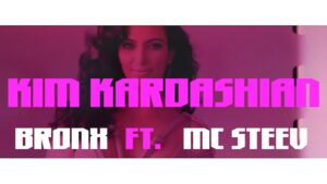 BRONX x MC STEEV KIM KARDASHIAN OFFICIAL AUDIO