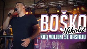 Bosko Nikolic Kad voljeni se rastaju Live 2021