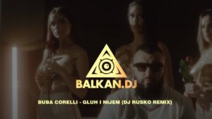 Buba Corelli Gluh i nijem Dj Rusko Remix