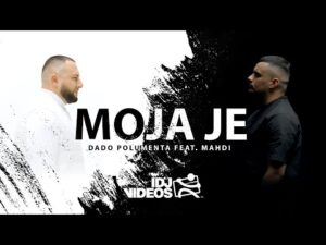 DADO POLUMENTA FEAT MAHDI MOJA JE OFFICIAL VIDEO