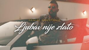 DENIAL AHMETOVIC LJUBAV NIJE ZLATO OFFICIAL VIDEO 4K