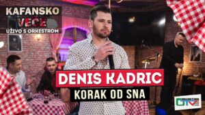 DENIS KADRIC KORAK OD SNA 2022 UZIVO