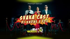 DJ SHONE X FOX SVAKA CAST OFFICIAL VIDEO