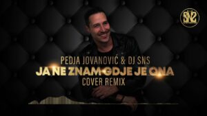 DJ SNS amp Pedja Jovanovic Ja ne znam gdje