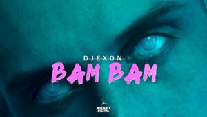 DJEXON BAM BAM Official Video