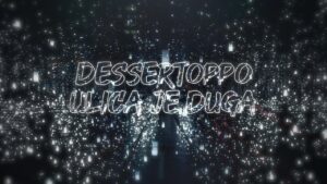 Dessertoppo Ulica je duga Official Video 2020