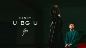 Henny U BG U Official Video