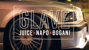 JUICE × DOGANI × NAPO – GLAVE – Official video
