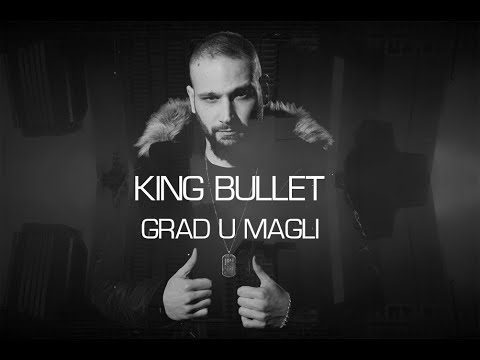 KING BULLET Grad u magli official video