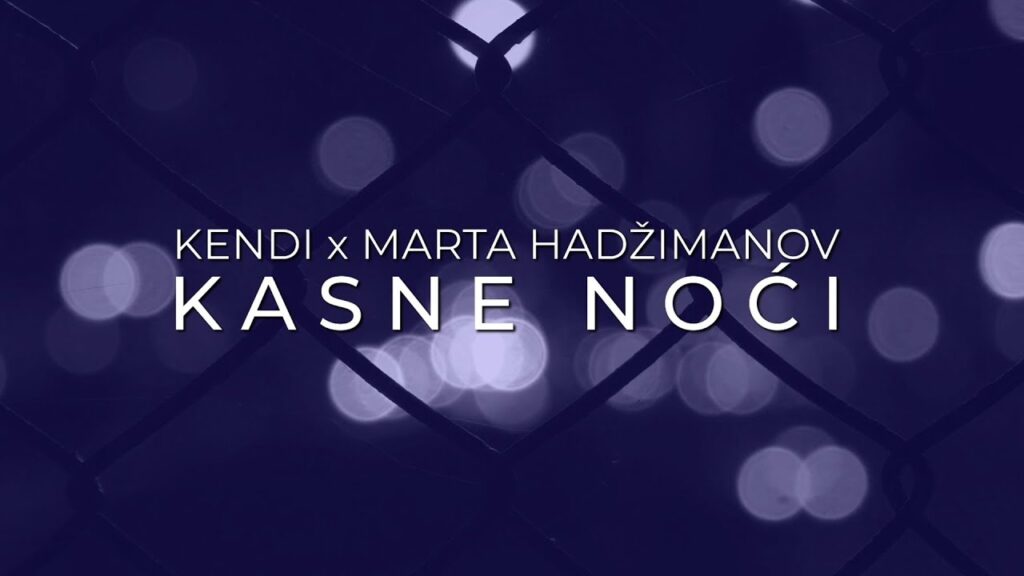 Kendi x Marta Hadzimanov Kasne Noci