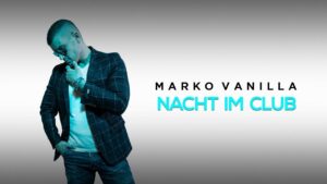 MARKO VANILLA NACHT IM CLUB OFFICIAL VIDEO