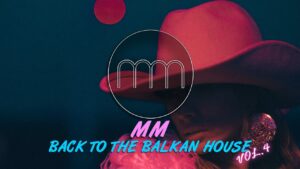 MM BACK TO THE BALKAN HOUSE vol4