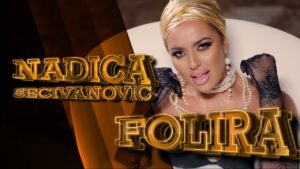 NADICA SECIVANOVIC FOLIRA OFFICIAL VIDEO 2021