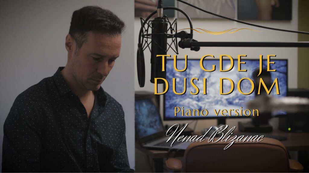 Nenad Blizanac Tu gde je dusi dom Piano version NEW