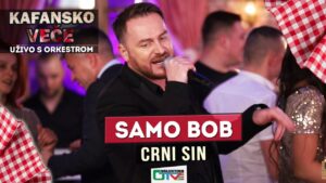 SAMO BOB CRNI SIN 2021 UZIVO