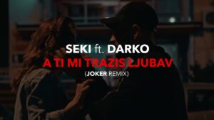 SEKI ft DARKO A ti mi trazis ljubav JOKER