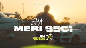 SHA MERI SECI OFFICIAL VIDEO