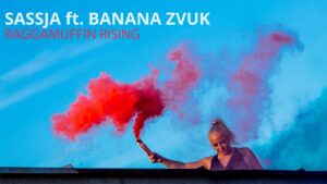 Sassja feat Banana Zvuk Raggamuffin Rising