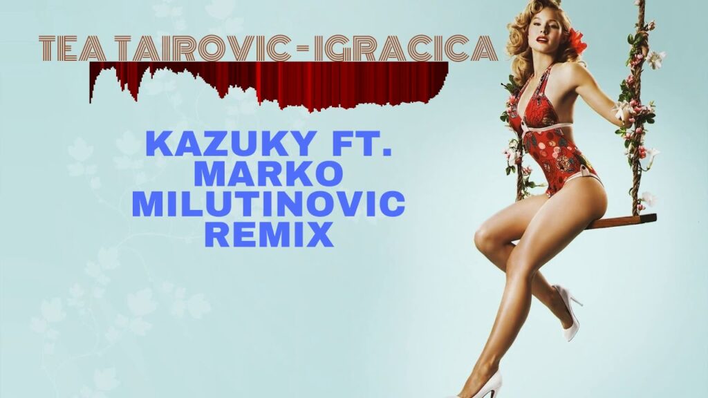 Tea Tairovic Igracica Remix 2020 Kazuky x Marko Milutinovic