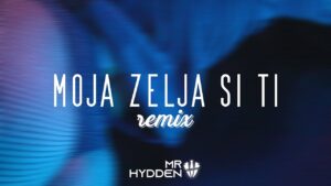 CVIJA MOJA ZELJA SI TI MR HYDDEN REMIX