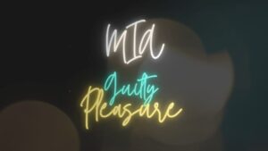 MIA GUILTY PLEASURE Official Lyric Video