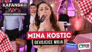 MINA KOSTIC DEVOJCICE MOJA UZIVO 2022