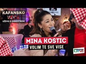 MINA KOSTIC VOLIM TE SVE VISE UZIVO