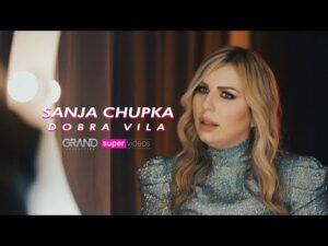 Sanja Chupka Dobra Vila Official Video 2022