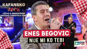 ENES BEGOVIC NIJE MI KO TEBI UZIVO ORK