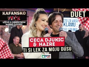 HAZRE I CECA DJUKIC TI SI LEK ZA MOJU