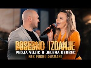 PEDJA VUJIC amp JELENA GERBEC i Posebno Izdanje NEK