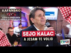 SEJO KALAC A JESAM TE VOLIO UZIVO ORK