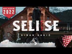 Sinan Sakic XXII Hajde seli se Official Video