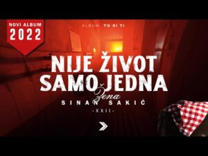 Sinan Sakic XXII Nije zivot samo jedna zena