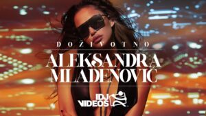 ALEKSANDRA MLADENOVIC DOZIVOTNO OFFICIAL VIDEO