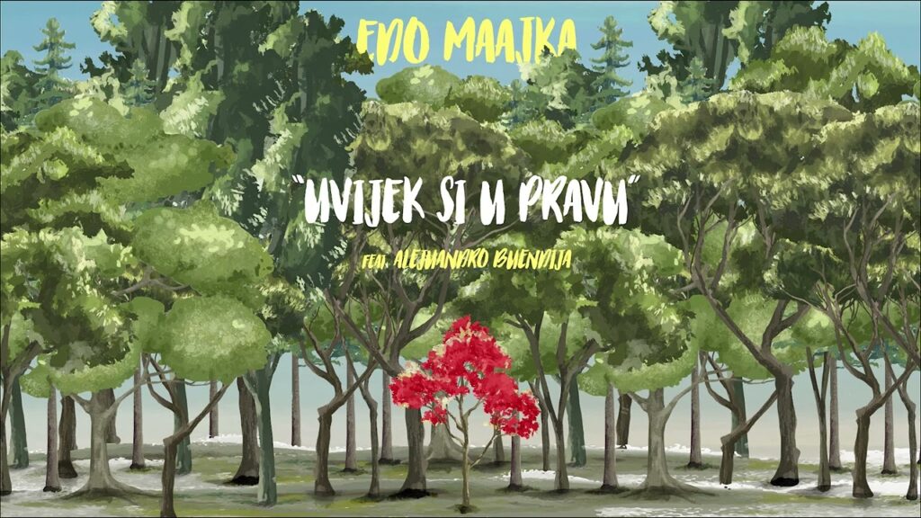 Edo Maajka Uvijek si u pravu feat Alejuandro Buendija